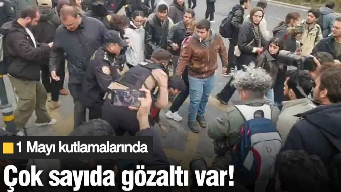 1 Mayıs kutlamalarında çok sayıda gözaltı!