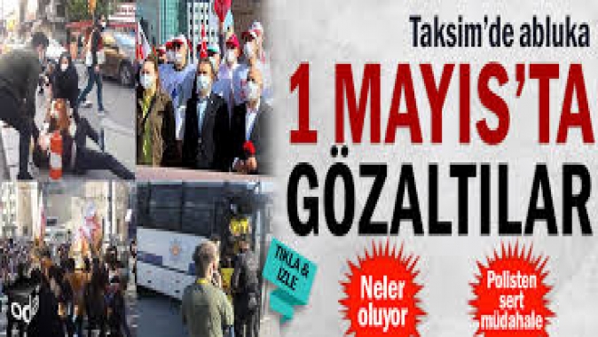 1 Mayıs’ta Taksim’e çıkmaya çalışan 18 kişi gözaltına alındı