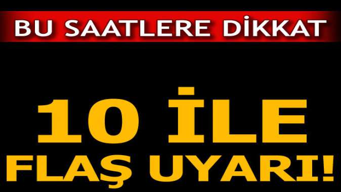 10 ile sağanak yağış uyarısı! Bu saatlere dikkat