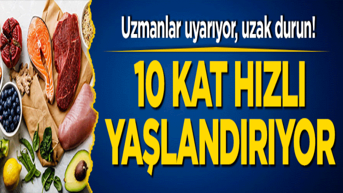 10 kat hızlı yaşlandıran 5 besin! Uzmanlar öneriyor