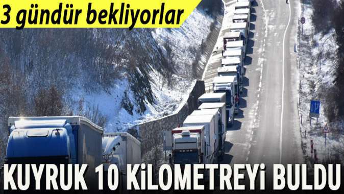 10 kilometre kuyruk oldu! 3 gündür bekliyorlar