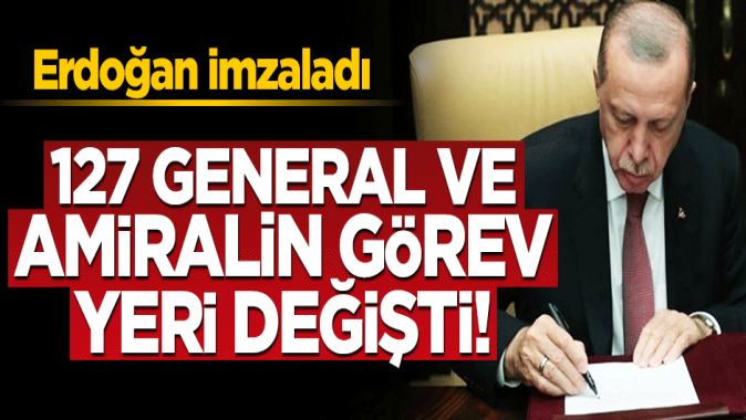 127 general ve amiralin görev yeri değişti! İşte tam liste