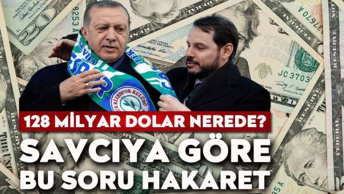 128 milyar dolar nerede? Savcıya göre bu soru hakaret