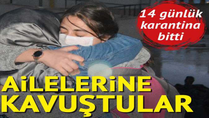 14 günlük karantina bitti, öğrenciler ailelerine kavuştu