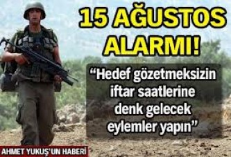 15 Ağustos alarmı