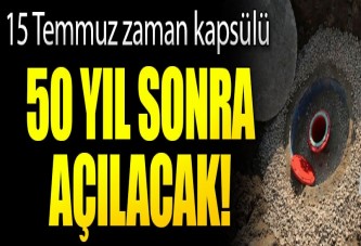 15 Temmuz zaman kapsülü 50 yıl sonra açılacak