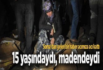 15 yaşındaydı, madendeydi