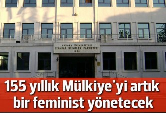 155 yıllık Mülkiye'nin başında artık bir feminist var