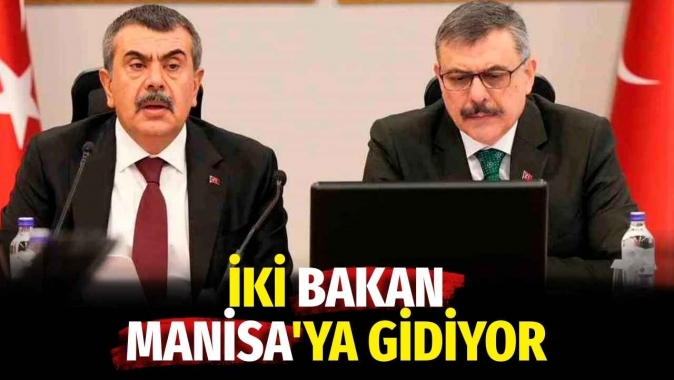 2 Bakan Manisa'ya gidiyor
