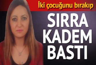 2 çocuk annesi Kader sırra kadem bastı