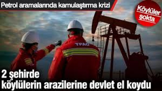 2 şehirde köylülerin arazilerine devlet el koydu.
