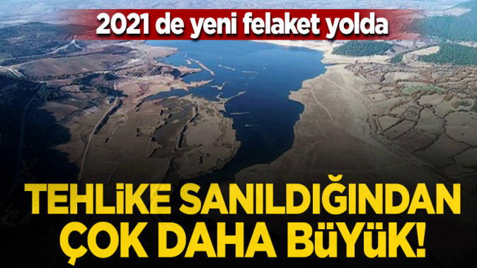 2021 de yeni felaket yolda! Tehlike sanıldığından da büyük