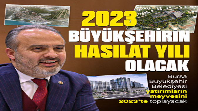 2023 Bursanın hasat yılı olacak