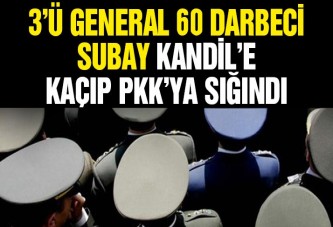 3’ü general 60 darbeci subay Kandile’e kaçıp PKK’ya sığındı