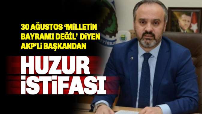 30 Ağustos milletin bayramı değil diyen AKPli Aktaştan huzur istifası