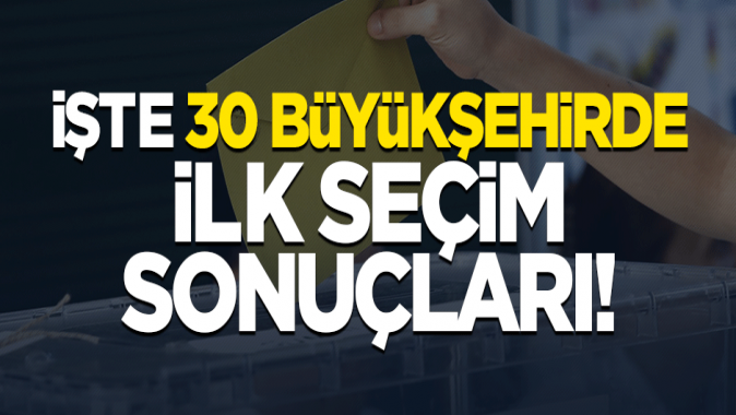 31 Mart Yerel Seçiminde işte il il ilk sonuçlar!