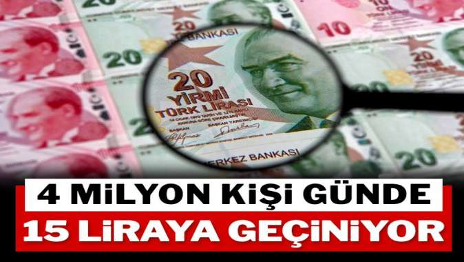 4 milyon kişi günde 15 liraya çalışıyor