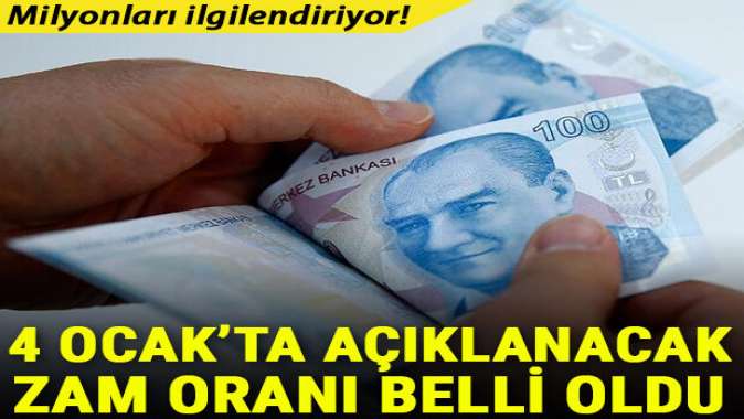 4 Ocakta açıklanacak: Zam oranı belli oldu