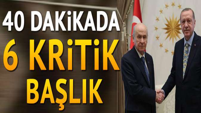 40 dakikada 6 kritik başlık