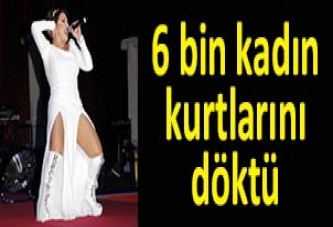 6 bin kadın kurtlarını döktü