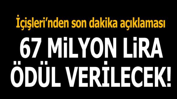 74 ismin başına 67 milyon TL ödül konuldu