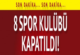 8 spor kulübü kapatıldı