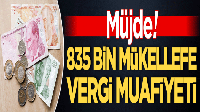 835 bin mükellefe vergi muafiyeti geldi