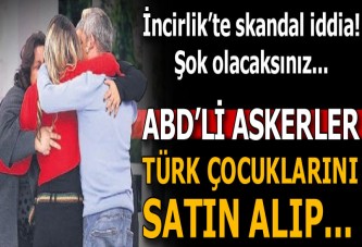 ABD askerleri Türk çocuklarını satın alıp...