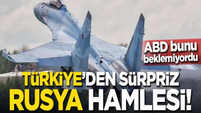 ABD bunu beklemiyordu! Türkiyeden sürpriz Rusya hamlesi