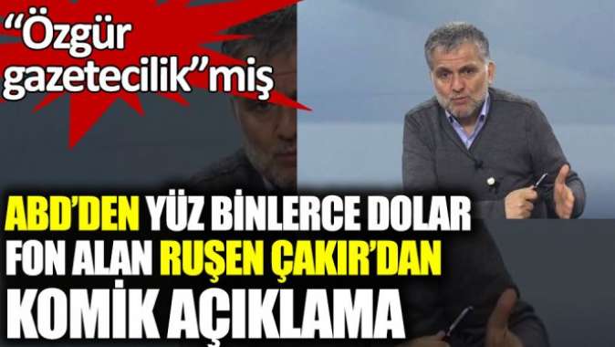 ABD’den yüz binlerce dolar fon alan Ruşen Çakır’dan komik açıklama