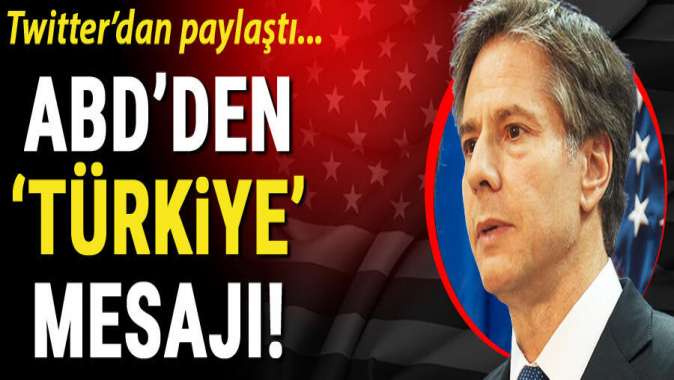 ABD Dışişleri Bakanı Blinkendan Türkiye mesajı