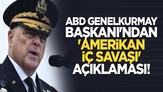 ABD Genelkurmay Başkanı'ndan 'Amerikan iç savaşı' açıklaması!