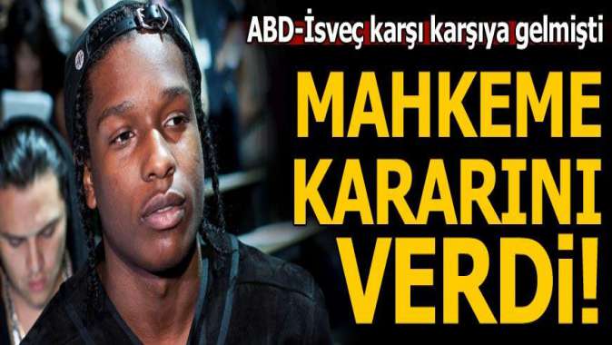 ABD-İsveç karşı karşıya gelmişti! Mahkeme ASAP Rocky için karar verdi...