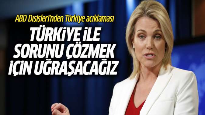 ABD: Türkiye ile sorunu çözmek için çalışacağı