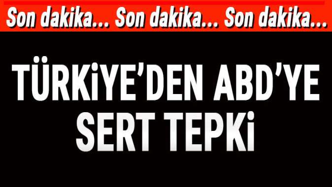 ABD’ye sert tepki