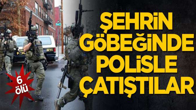 ABDde şehrin göbeğinde polisle çatıştılar! 6 kişi hayatını kaybetti