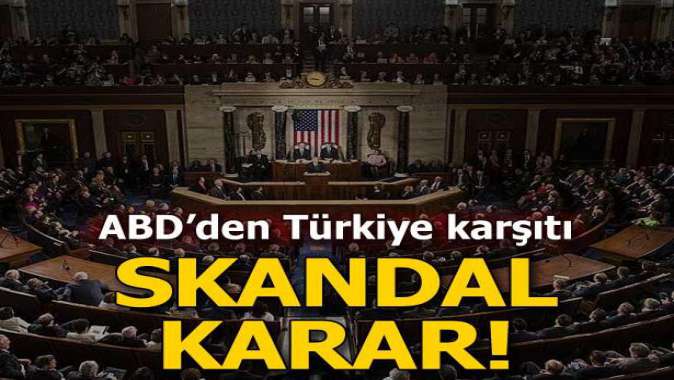 ABDden Türkiye karşıtı skandal tasarı