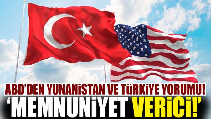 ABDden Türkiye ve Yunanistan için istikşafi görüşme açıklaması!