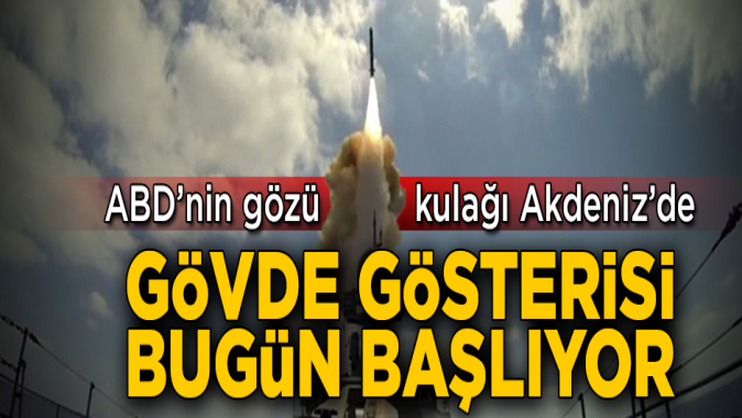 ABDnin gözü kulağı Akdenizde! Rusyanın gövde gösterisi bugün başlıyor