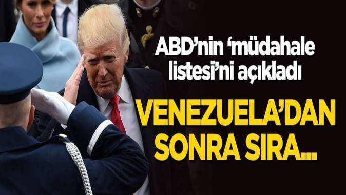 ABDnin müdahale listesini açıkladı! Venezueladan sonra sıra...