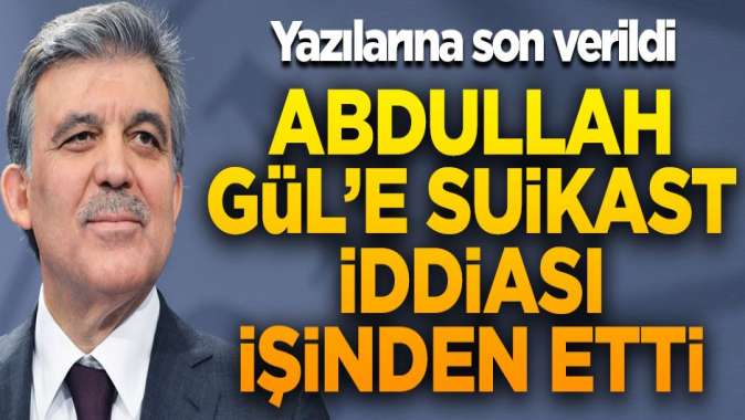 Abdullah Güle suikast iddiası işinden etti! Yazılarına son verildi