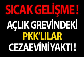 Açlık grevindeki PKK'lılar cezaevini yaktı