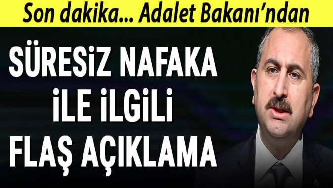 Adalet Bakanından süresiz nafaka ile ilgili flaş açıklama