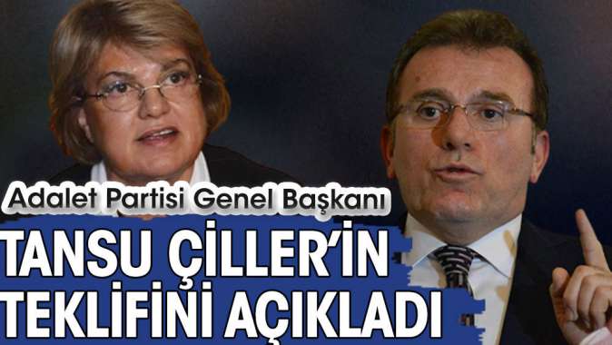 Adalet Partisi Genel Başkanı Tansu Çiller’in teklifini açıkladı
