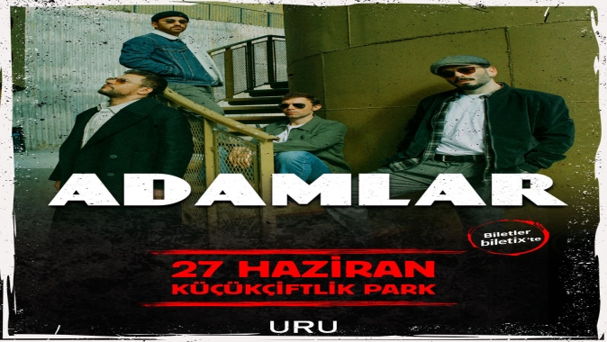 ADAMLAR, ENERJİK PERFORMANSIYLA 27 HAZİRAN’DA KÜÇÜKÇİFTLİK PARK SAHNESİNDE!
