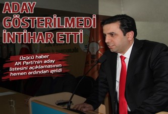 Aday gösterilmeyince intihar etti' iddiası