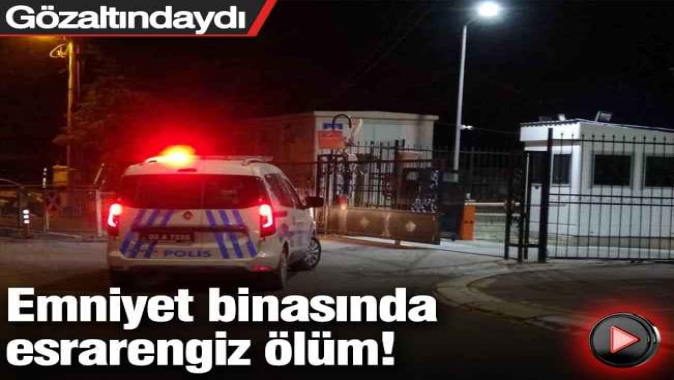 Adıyaman emniyet binasında esrarengiz ölüm! Gözaltındaydı