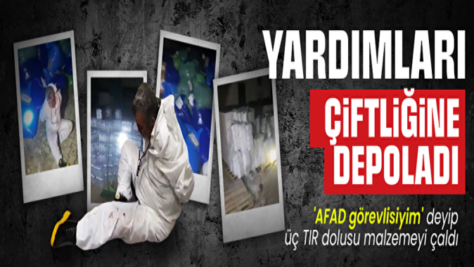 AFAD görevlisiyim dedi, depremzedelerin yardımlarını çiftliğine istifledi