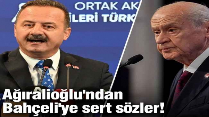 Ağıralioğlu'ndan Bahçeli'ye sert sözler!