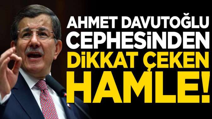 Ahmet Davutoğlu cephesinden dikkat çeken hamle!